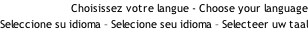 Choisissez votre langue - Choose your language  Seleccione su idioma – Selecione seu idioma – Selecteer uw taal